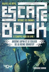 Escape book - Arsene Lupin et le collier de la reine Iahhotep