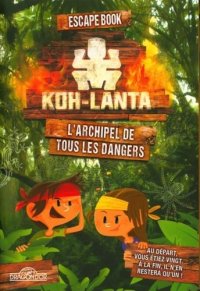 Escape book enfant - koh lanta: l'archipel de tous les dangers