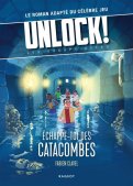Unlock ! Escape Geeks T.1 Échappe-toi des Catacombes ! (Livre-Jeu - Roman)