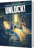 Unlock ! Escape Geeks Tome 3 :  Échappe-toi du Musée ! (Livre-Jeu - Roman)